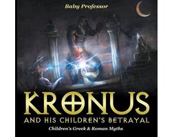 Kronus and His Children's Betrayal- Children's Greek & Roman Myths