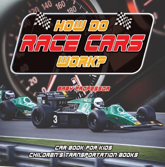 How Do Race Cars Work? Car Book for Kids Children's Transportation Books