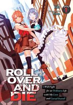 ROLL OVER AND DIE: I Will Fight for an Ordinary Life with My Love and Cursed Sword! (Light Novel) 1 - ROLL OVER AND DIE: I Will Fight for an Ordinary Life with My Love and Cursed Sword! (Light Novel) Vol. 1
