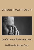 Confessions Of A Married Man(Da Phreddie Braxton Story)