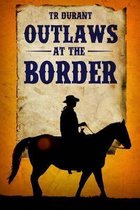 Outlaws at the Border
