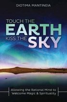 Touch the Earth, Kiss the Sky