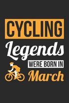 Cycling Legends Were Born In March - Cycling Journal - Cycling Notebook - Birthday Gift for Cyclist: Unruled Blank Journey Diary, 110 blank pages, 6x9