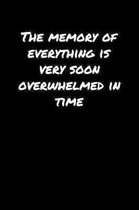 The Memory Of Everything Is Very Soon Overwhelmed In Time�: A soft cover blank lined journal to jot down ideas, memories, goals, and anything e