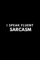 I speak fluent SARCASM: Journal Notebook funny gag gift 100 page blank lined plus 8 blank checklist page college ruled notebook