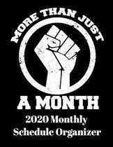 More Than Just A Month 2020 Monthly Schedule Organizer: 90 page 2020 monthly calendar for black history month and black lives matter with goals to do