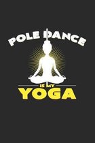 Pole dance is my yoga: 6x9 Pole Fitness - dotgrid - dot grid paper - notebook - notes