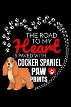The Road To My Heart Is Paved With Cocker Spaniel Paw Prints