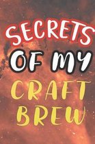 Secrets of My Craft Brew: 90 Pages of Home Brew Cookbook Recipe Space!