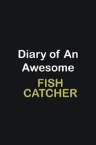 Diary Of An Awesome Fish Catcher: Writing careers journals and notebook. A way towards enhancement