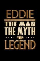 Eddie The Man The Myth The Legend: Eddie Journal 6x9 Notebook Personalized Gift For Male Called Eddie The Man The Myth The Legend