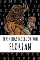 Trainingstagebuch von Florian: Personalisierter Tagesplaner f�r dein Fitness- und Krafttraining im Fitnessstudio oder Zuhause