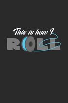 This is how I roll