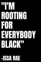 I'm rooting for everybody black: blank lined journal; black girl magic