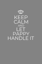 Keep Calm And Let Pappy Handle It: 6 x 9 Notebook for a Beloved Grandparent