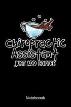 Chiropractic Assistant Just Add Coffee Notebook: Lined notebook for all chiropractic assistants, healer, therapists and chiropractors who are doing he