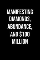 Manifesting Diamonds Abundance And 100 Million: A soft cover blank lined journal to jot down ideas, memories, goals, and anything else that comes to m