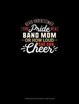 Never Underestimate The Pride Of A Band Mom Or How Loud She Can Cheer