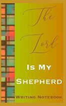 The Lord Is My Shepherd Writing Notebook