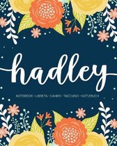 Hadley: Notebook - Libreta - Cahier - Taccuino - Notizbuch: 110 pages paginas seiten pagine: Modern Florals First Name Noteboo