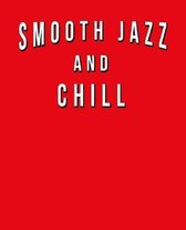 Smooth Jazz And Chill: Funny Journal With Lined College Ruled Paper For Music Fans & Lovers Of This Musical Genre. Humorous Quote Slogan Sayi