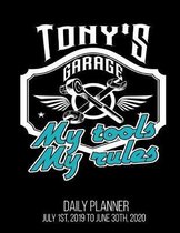 Tony's Garage My Tools My Rules Daily Planner July 1st, 2019 To June 30th, 2020: Funny Garage Mechanic Dad Husband Daily Planner