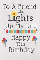 To A Friend Who Lights Up My Life Happy 17th Birthday