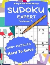 Sudoku Expert Volume 3: 200+ Puzzles Hard to Solve - Keep Your Mind Sharp!