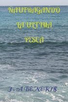 Naufragando La Ultima Pesca