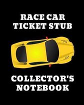 Race Car Ticket Stub Collector's Notebook: Ticket Stub Diary Collection - Ticket Date - Details of The Tickets - Purchased/Found From - History Behind