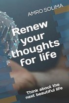 Renew your thoughts for life: Think about the next beautiful life