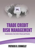 Trade Credit Risk Management: Fundamentals of the Craft in Theory and Practice