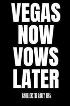 Vegas Now Vows Later Bachelorette Party Libs