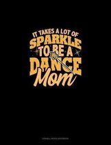 It Takes A Lot Of Sparkle To Be A Dance Mom: Cornell Notes Notebook
