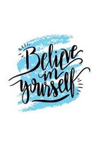 Believe In Yourself: 2020 Weekly Planner Notebook With Notes, Journal Organizer, To Do List, Makes Great Productivity Gift For Busy Profess