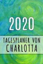 2020 Tagesplaner von Charlotta: Personalisierter Kalender f�r 2020 mit deinem Vornamen
