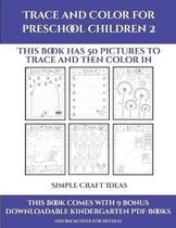 Simple Craft Ideas (Trace and Color for preschool children 2)