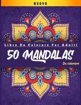 Libro Da Colorare Per Adulti: 50 MANDALAS Da Colorare