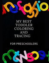My Best Toddler Coloring and Tracing for Preschoolers: Fun with Numbers, Letters, Shapes, Colors, Animals