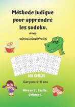 Methode ludique pour apprendre les sudoku avec DinoLudoLintello.100 grilles, garcons 6-8 ans, niveau1: facile, volume 1