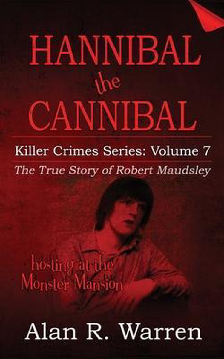 Hannibal the Cannibal; The True Story of Robert Maudsley - Alan R Warren