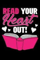 Read Your Heart Out!: A Journal, Notepad, or Diary to write down your thoughts. - 120 Page - 6x9 - College Ruled Journal - Writing Book, Per