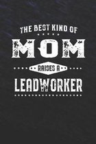 The Best Kind Of Mom Raises A Leadworker