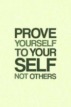 Prove Yourself to Yourself, Not Others: 90 Day Food and Exercise Journal - Daily Tracker of Physical Activity, Food Consumption, Water, Sleep, Vitamin