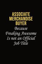 Associate Merchandise Buyer Because Freaking Awesome Is Not An Official Job Title: Career journal, notebook and writing journal for encouraging men, w
