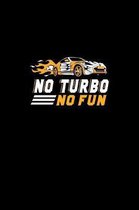 No Turbo No Fun: Car Lovers Mechanic Notebook or Journal