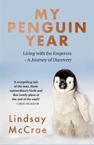 My Penguin Year Living with the Emperors  A Journey of Discovery