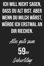 Ich will nicht sagen, dass du alt bist. Aber wenn du Milch w�rst, w�rde ich erstmal an dir riechen. Alles gute zum 59en Geburtstag: Liniertes Notizbuc