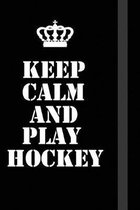 Keep Calm And play hockey: Writing careers journals and notebook. A way towards enhancement