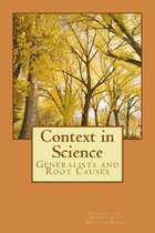 Context in Science: Generalists and Root Causes